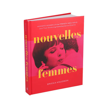 NOUVELLES FEMMES: MODERN WOMEN OF THE FRENCH NEW WAVE AND THEIR ENDURING CONTRIBUTION TO CINEMA